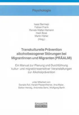 Bermejo / Frank / Walter-Hamann |  Transkulturelle Prävention alkoholbezogener Störungen bei Migrantinnen und Migranten (PRÄALMI) | Buch |  Sack Fachmedien