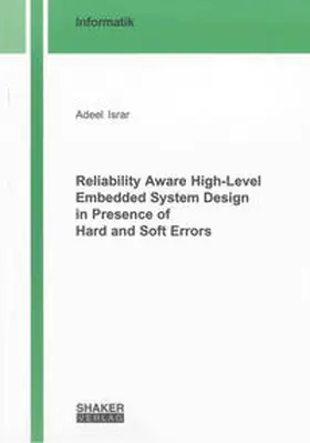 Israr |  Reliability Aware High-Level Embedded System Design in Presence of Hard and Soft Errors | Buch |  Sack Fachmedien