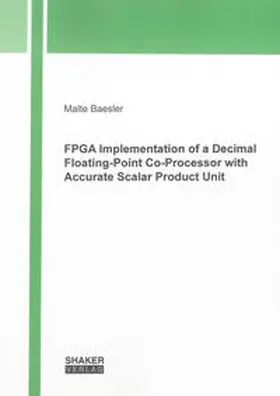 Baesler |  FPGA Implementation of a Decimal Floating-Point Co-Processor with Accurate Scalar Product Unit | Buch |  Sack Fachmedien