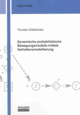 Edelhäußer |  Dynamische probabilistische Bewegungsmodelle mittels Verhaltensmodellierung | Buch |  Sack Fachmedien
