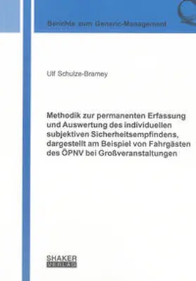 Schulze-Bramey |  Methodik zur permanenten Erfassung und Auswertung des individuellen subjektiven Sicherheitsempfindens, dargestellt am Beispiel von Fahrgästen des ÖPNV bei Großveranstaltungen | Buch |  Sack Fachmedien
