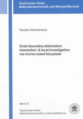 Kheradmand |  Grain boundary-dislocation interaction: A local investigation via micron-sized bicrystals | Buch |  Sack Fachmedien