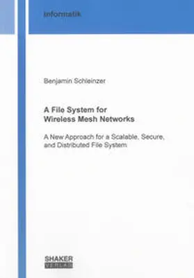 Schleinzer |  A File System for Wireless Mesh Networks | Buch |  Sack Fachmedien