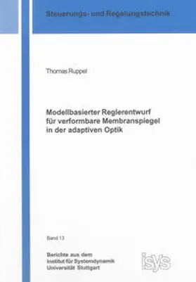 Ruppel |  Modellbasierter Reglerentwurf für verformbare Membranspiegel in der adaptiven Optik | Buch |  Sack Fachmedien