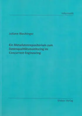 Blechinger |  Ein Metadatenrepositorium zum Datenqualitätsmonitoring im Concurrent Engineering | Buch |  Sack Fachmedien