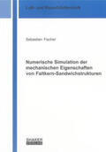 Fischer |  Numerische Simulation der mechanischen Eigenschaften von Faltkern-Sandwichstrukturen | Buch |  Sack Fachmedien