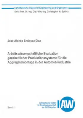 Enríquez Díaz |  Arbeitswissenschaftliche Evaluation ganzheitlicher Produktionssysteme für die Aggregatemontage in der Automobilindustrie | Buch |  Sack Fachmedien