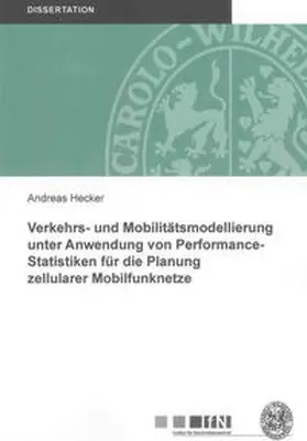 Hecker |  Verkehrs- und Mobilitätsmodellierung unter Anwendung von Performance-Statistiken für die Planung zellularer Mobilfunknetze | Buch |  Sack Fachmedien