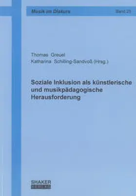 Greuel / Schilling-Sandvoß |  Soziale Inklusion als künstlerische und musikpädagogische Herausforderung | Buch |  Sack Fachmedien