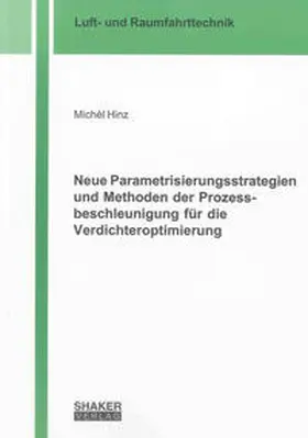 Hinz |  Neue Parametrisierungsstrategien und Methoden der Prozessbeschleunigung für die Verdichteroptimierung | Buch |  Sack Fachmedien