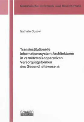 Gusew |  Transinstitutionelle Informationssystem-Architekturen in vernetzten kooperativen Versorgungsformen des Gesundheitswesens | Buch |  Sack Fachmedien