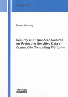 Winandy |  Security and Trust Architectures for Protecting Sensitive Data on Commodity Computing Platforms | Buch |  Sack Fachmedien