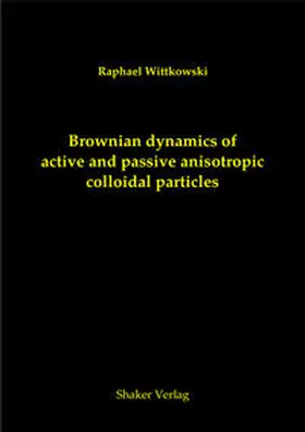 Wittkowski |  Brownian dynamics of active and passive anisotropic colloidal particles | Buch |  Sack Fachmedien