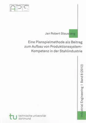 Stausberg |  Eine Planspielmethode als Beitrag zum Aufbau von Produktionssystem-Kompetenz in der Stahlindustrie | Buch |  Sack Fachmedien