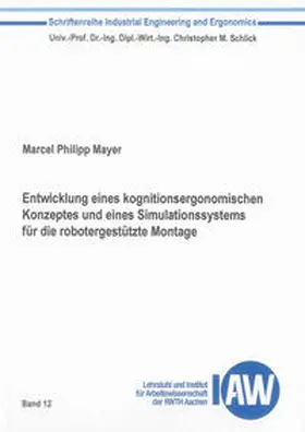 Mayer |  Entwicklung eines kognitionsergonomischen Konzeptes und eines Simulationssystems für die robotergestützte Montage | Buch |  Sack Fachmedien