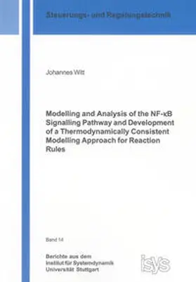 Witt |  Modelling and Analysis of the NF-kappaB Signalling Pathway and Development of a Thermodynamically Consistent Modelling Approach for Reaction Rules | Buch |  Sack Fachmedien