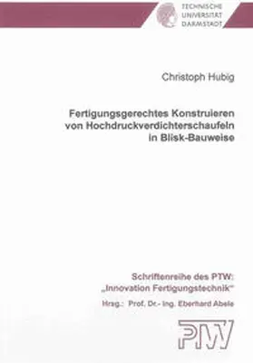 Hubig |  Fertigungsgerechtes Konstruieren von Hochdruckverdichterschaufeln in Blisk-Bauweise | Buch |  Sack Fachmedien