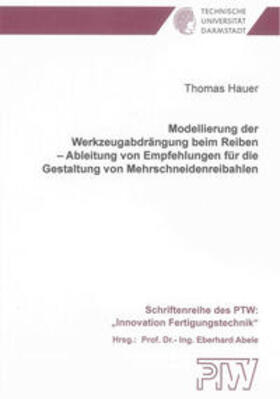 Hauer |  Modellierung der Werkzeugabdrängung beim Reiben - Ableitung von Empfehlungen für die Gestaltung von Mehrschneidenreibahlen | Buch |  Sack Fachmedien