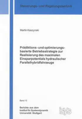 Kaszynski |  Prädiktions- und optimierungsbasierte Betriebsstrategie zur Realisierung des maximalen Einsparpotentials hydraulischer Parallelhybridfahrzeuge | Buch |  Sack Fachmedien