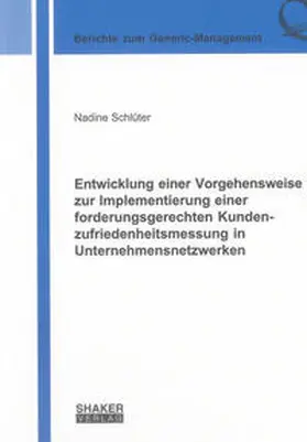 Schlüter |  Entwicklung einer Vorgehensweise zur Implementierung einer forderungsgerechten Kundenzufriedenheitsmessung in Unternehmensnetzwerken | Buch |  Sack Fachmedien