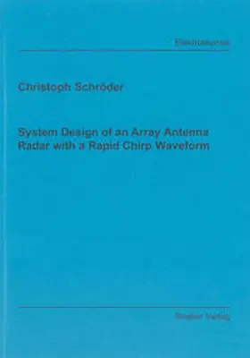 Schröder | System Design of an Array Antenna Radar with a Rapid Chirp Waveform | Buch | 978-3-8440-1666-6 | sack.de