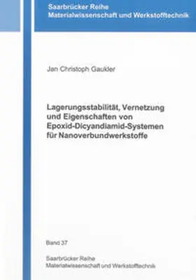 Gaukler |  Lagerungsstabilität, Vernetzung und Eigenschaften von Epoxid-Dicyandiamid-Systemen für Nanoverbundwerkstoffe | Buch |  Sack Fachmedien