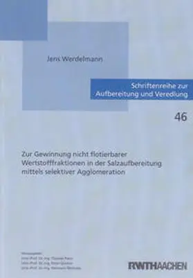 Werdelmann |  Zur Gewinnung nicht flotierbarer Wertstofffraktionen in der Salzaufbereitung mittels selektiver Agglomeration | Buch |  Sack Fachmedien