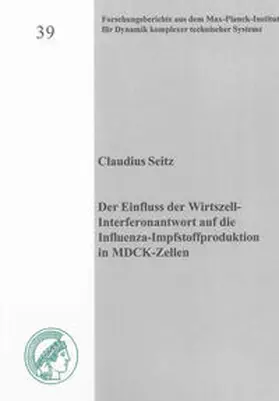 Seitz |  Der Einfluss der Wirtszell-Interferonantwort auf die Influenza-Impfstoffproduktion in MDCK-Zellen | Buch |  Sack Fachmedien