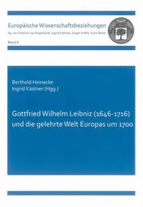 Heinecke / Kästner |  Gottfried Wilhelm Leibniz (1646-1716) und die gelehrte Welt Europas um 1700 | Buch |  Sack Fachmedien
