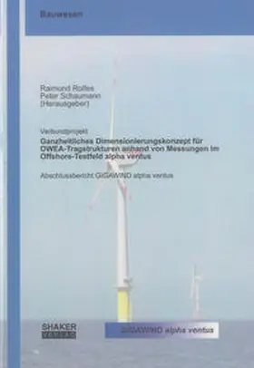 Rolfes / Schaumann |  Ganzheitliches Dimensionierungskonzept für OWEA-Tragstrukturen anhand von Messungen im Offshore-Testfeld alpha ventus | Buch |  Sack Fachmedien