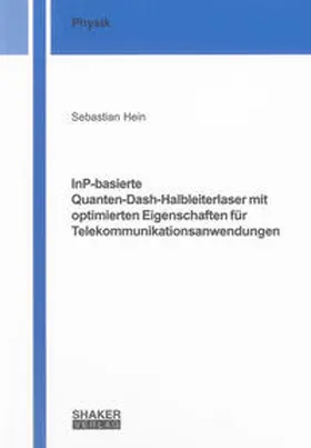 Hein |  InP-basierte Quanten-Dash-Halbleiterlaser mit optimierten Eigenschaften für Telekommunikationsanwendungen | Buch |  Sack Fachmedien