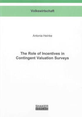 Heinke | The Role of Incentives in Contingent Valuation Surveys | Buch | 978-3-8440-1810-3 | sack.de
