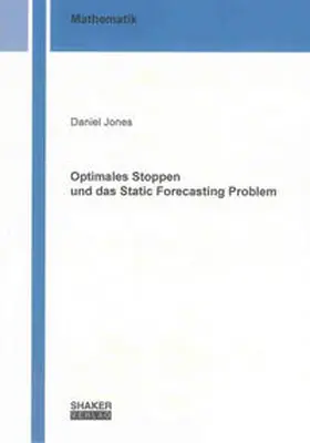 Jones |  Optimales Stoppen und das Static Forecasting Problem | Buch |  Sack Fachmedien