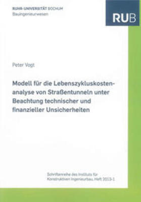 Vogt | Modell für die Lebenszykluskostenanalyse von Straßentunneln unter Beachtung technischer und finanzieller Unsicherheiten | Buch | 978-3-8440-1847-9 | sack.de