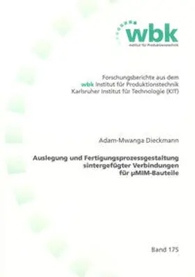 Dieckmann |  Auslegung und Fertigungsprozessgestaltung sintergefügter Verbindungen für µMIM-Bauteile | Buch |  Sack Fachmedien
