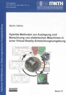 Hafner |  Hybride Methoden zur Auslegung und Berechnung von elektrischen Maschinen in einer Virtual-Reality-Entwicklungsumgebung | Buch |  Sack Fachmedien