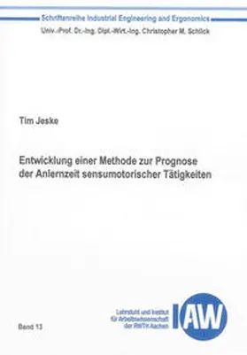 Jeske |  Entwicklung einer Methode zur Prognose der Anlernzeit sensumotorischer Tätigkeiten | Buch |  Sack Fachmedien
