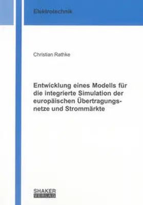 Rathke |  Entwicklung eines Modells für die integrierte Simulation der europäischen Übertragungsnetze und Strommärkte | Buch |  Sack Fachmedien