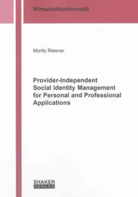 Riesner |  Provider-Independent Social Identity Management for Personal and Professional Applications | Buch |  Sack Fachmedien