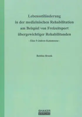 Brunk |  Lebensstiländerung in der medizinischen Rehabilitation am Beispiel von Freizeitsport übergewichtiger Rehabilitanden | Buch |  Sack Fachmedien