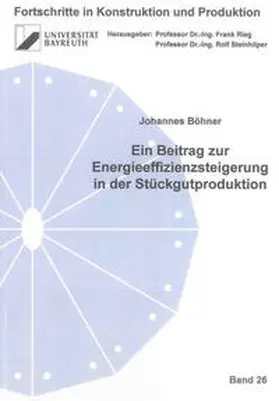 Böhner |  Ein Beitrag zur Energieeffizienzsteigerung in der Stückgutproduktion | Buch |  Sack Fachmedien