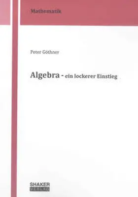 Göthner |  Algebra - ein lockerer Einstieg | Buch |  Sack Fachmedien
