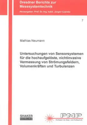 Neumann |  Untersuchungen von Sensorsystemen für die hochaufgelöste, nichtinvasive Vermessung von Strömungsfeldern, Volumenkräften und Turbulenzen | Buch |  Sack Fachmedien