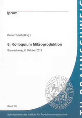 Tutsch |  6. Kolloquium Mikroproduktion | Buch |  Sack Fachmedien
