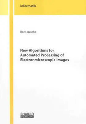 Busche |  New Algorithms for Automated Processing of Electronmicroscopic Images | Buch |  Sack Fachmedien
