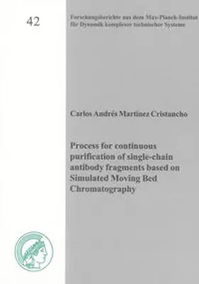 Martínez Cristancho |  Process for continuous purification of single-chain antibody fragments based on Simulated Moving Bed Chromatography | Buch |  Sack Fachmedien