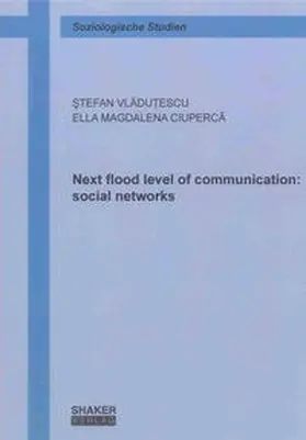 Vladutescu / Vladutescu / Ciuperca | Next flood level of communication: social networks | Buch | 978-3-8440-2364-0 | sack.de