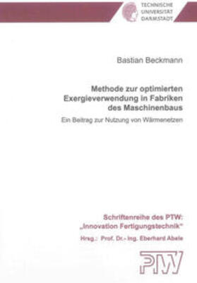 Beckmann |  Methode zur optimierten Exergieverwendung in Fabriken des Maschinenbaus | Buch |  Sack Fachmedien