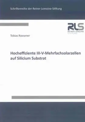 Roesener |  Hocheffiziente III-V-Mehrfachsolarzellen auf Silicium Substrat | Buch |  Sack Fachmedien