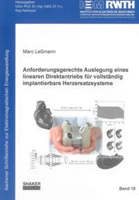 Leßmann |  Anforderungsgerechte Auslegung eines linearen Direktantriebs für vollständig implantierbare Herzersatzsysteme | Buch |  Sack Fachmedien